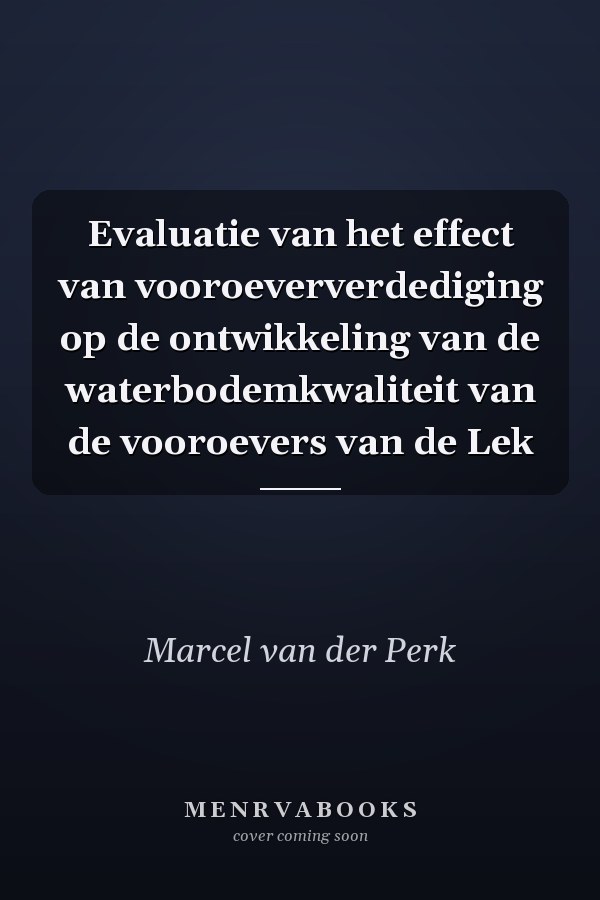 Evaluatie van het effect van vooroeververdediging op de ontwikkeling van de waterbodemkwaliteit van de vooroevers van de Lek