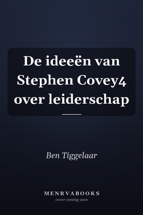 De ideeën van Stephen Covey4 over leiderschap