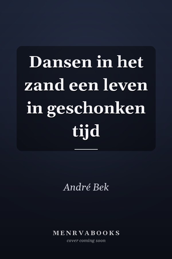 Dansen in het zand een leven in geschonken tijd