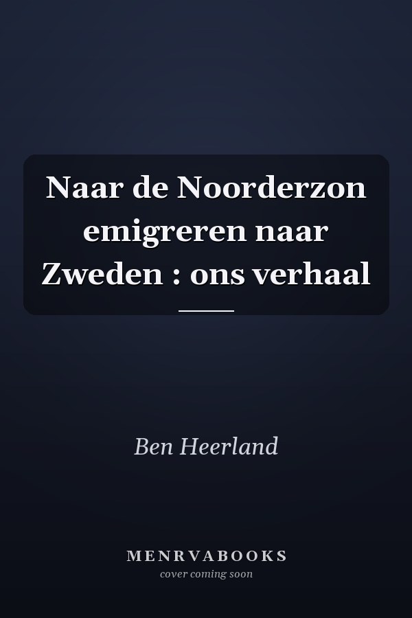 Naar de Noorderzon emigreren naar Zweden : ons verhaal