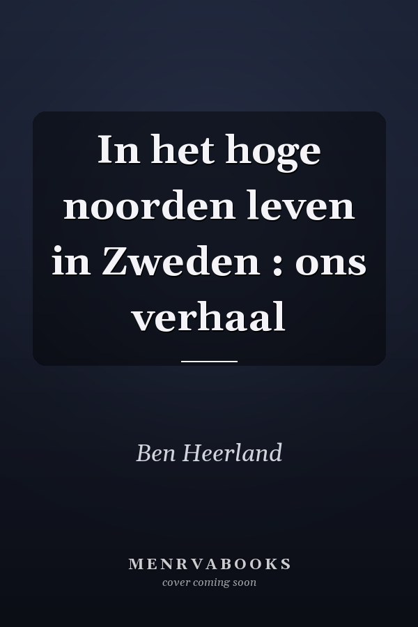 In het hoge noorden leven in Zweden : ons verhaal