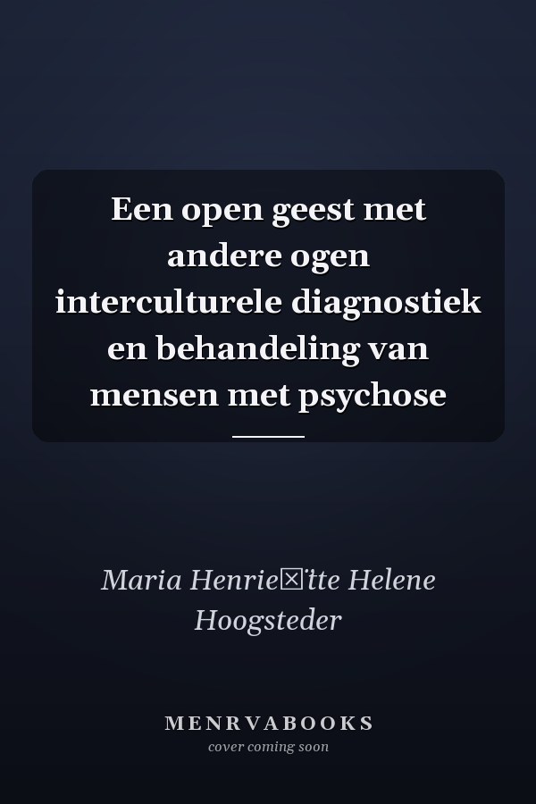 Een open geest met andere ogen interculturele diagnostiek en behandeling van mensen met psychose