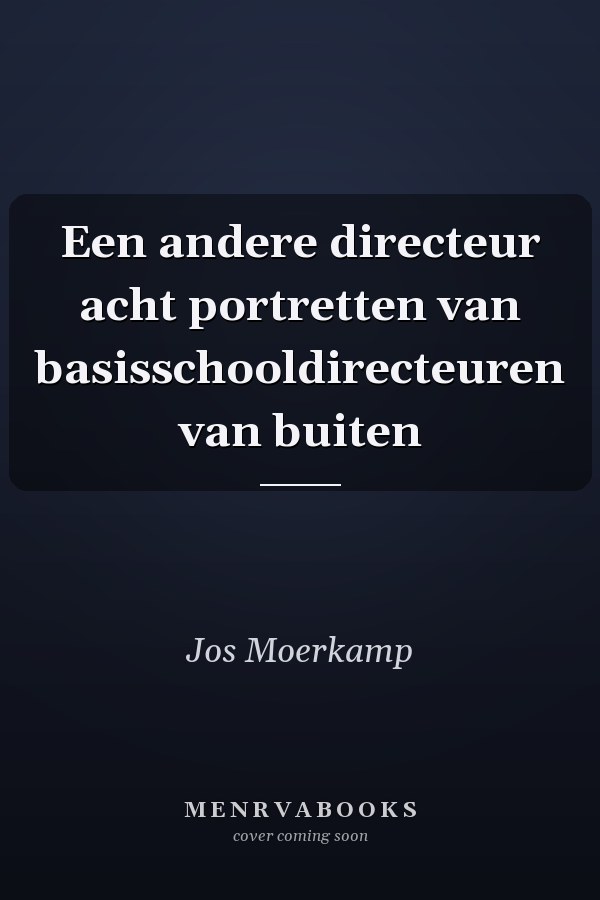 Een andere directeur acht portretten van basisschooldirecteuren van buiten