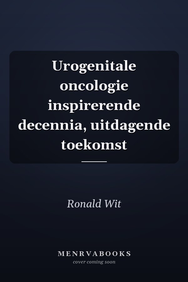 Urogenitale oncologie inspirerende decennia, uitdagende toekomst