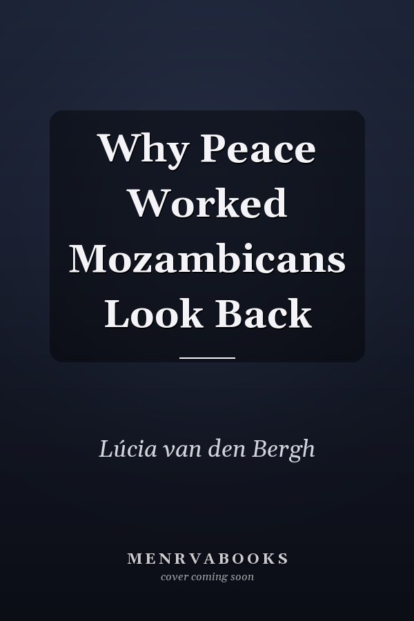 Why Peace Worked Mozambicans Look Back