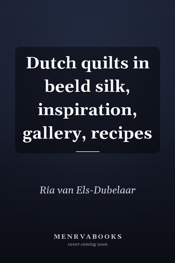 Dutch quilts in beeld silk, inspiration, gallery, recipes