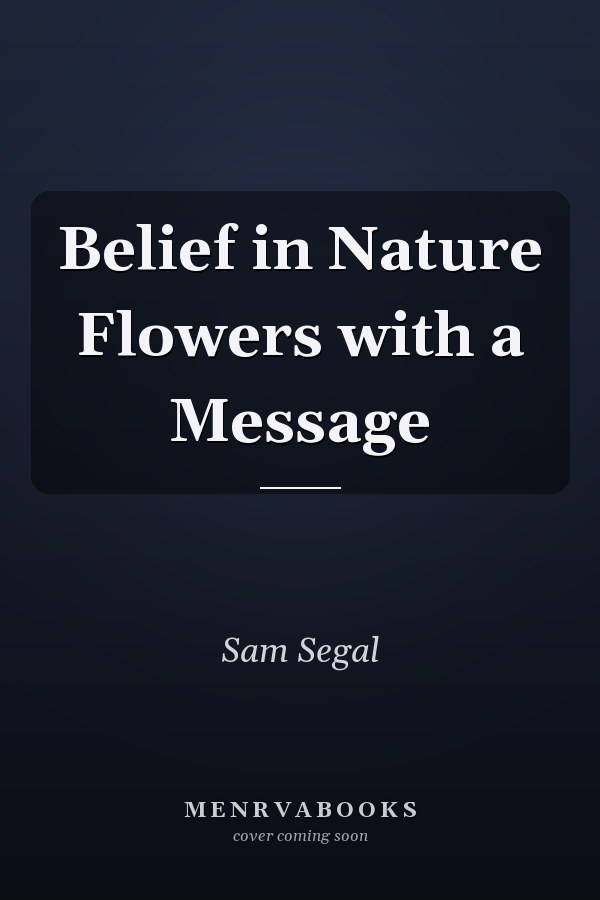 Belief in Nature Flowers with a Message