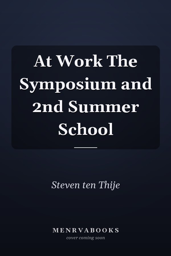 At Work The Symposium and 2nd Summer School