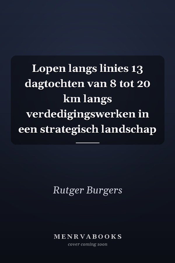 Lopen langs linies 13 dagtochten van 8 tot 20 km langs verdedigingswerken in een strategisch landschap