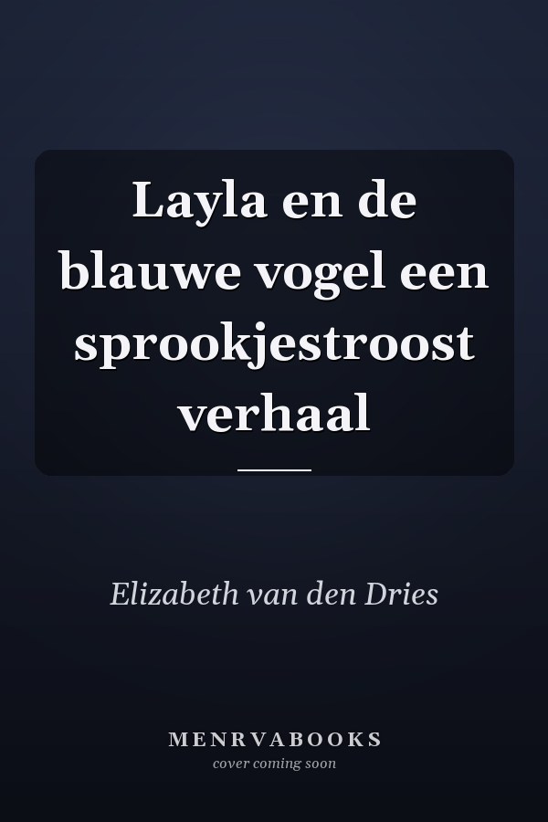 Layla en de blauwe vogel een sprookjestroost verhaal
