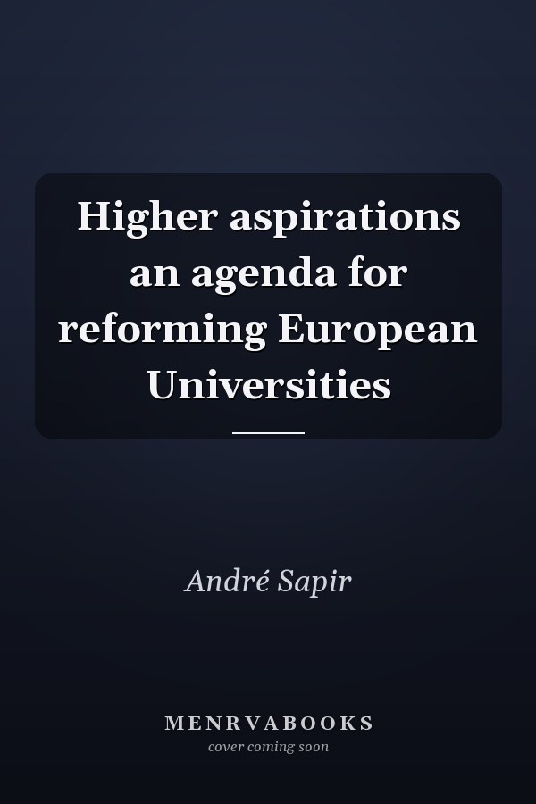 Higher aspirations an agenda for reforming European Universities