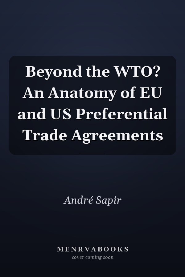 Beyond the WTO? An Anatomy of EU and US Preferential Trade Agreements