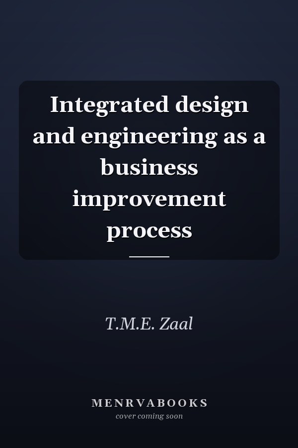 Integrated design and engineering as a business improvement process