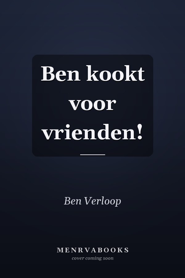 Ben kookt voor vrienden!