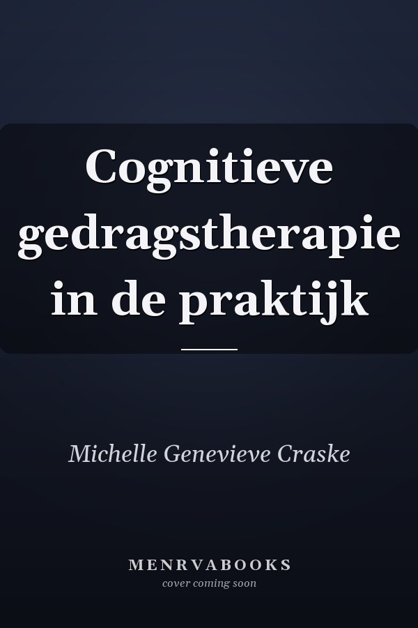 Cognitieve gedragstherapie in de praktijk