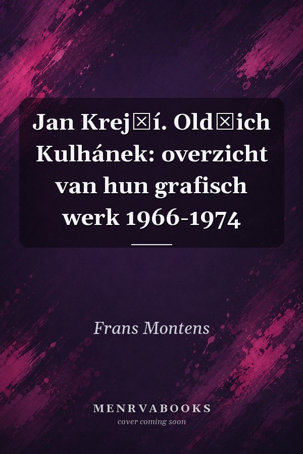 Jan Krejčí. Oldřich Kulhánek: overzicht van hun grafisch werk 1966-1974