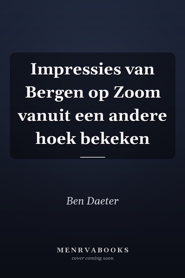 Impressies van Bergen op Zoom vanuit een andere hoek bekeken