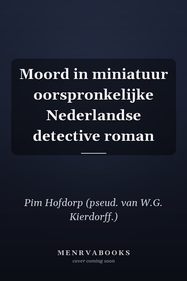 Moord in miniatuur oorspronkelijke Nederlandse detective roman