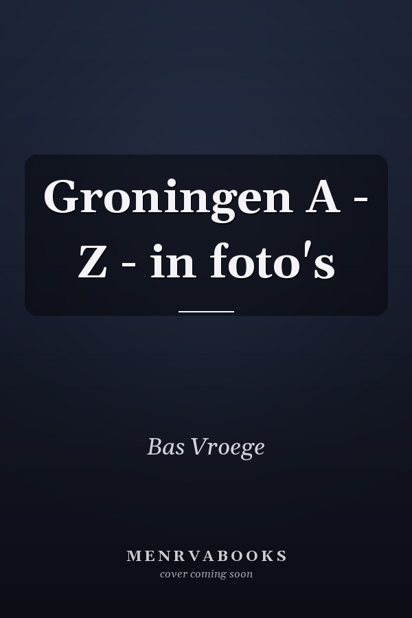 Groningen A - Z - in foto's