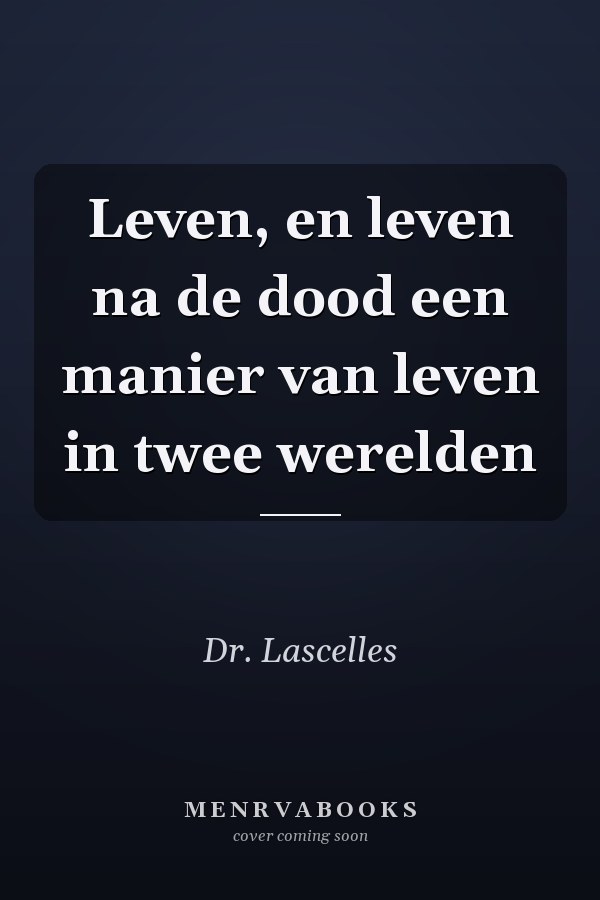 Leven, en leven na de dood een manier van leven in twee werelden