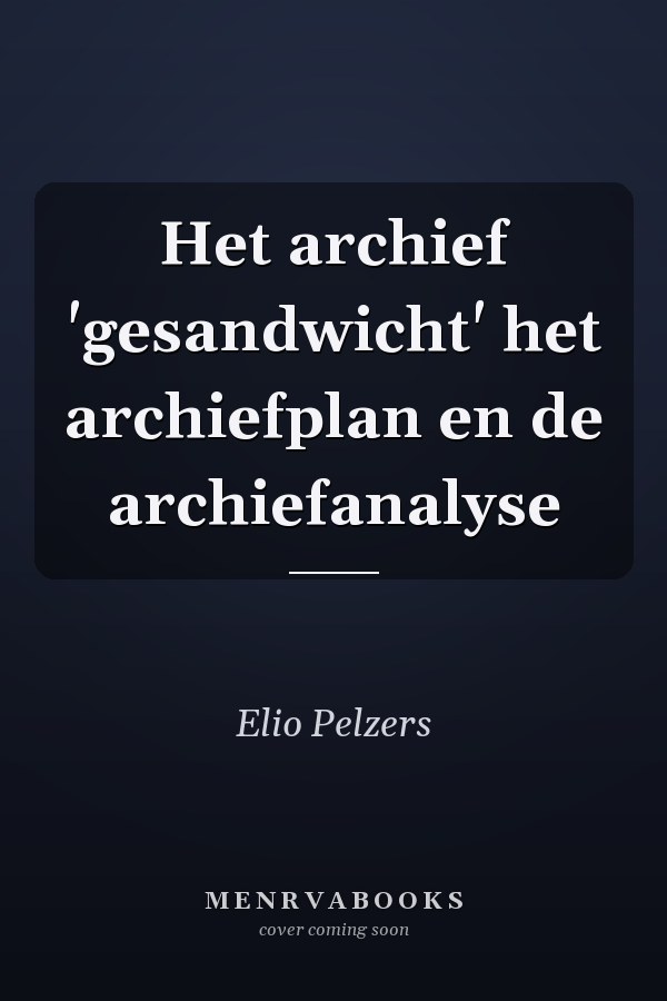Het archief 'gesandwicht' het archiefplan en de archiefanalyse