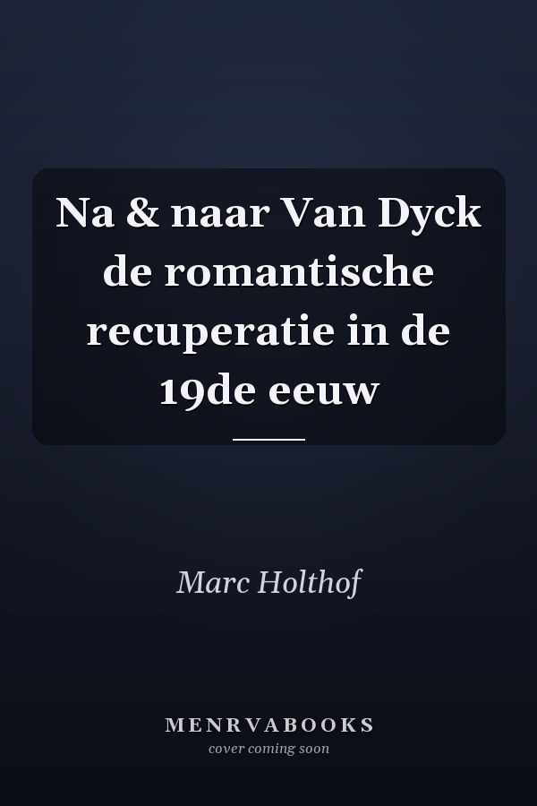 Na & naar Van Dyck de romantische recuperatie in de 19de eeuw