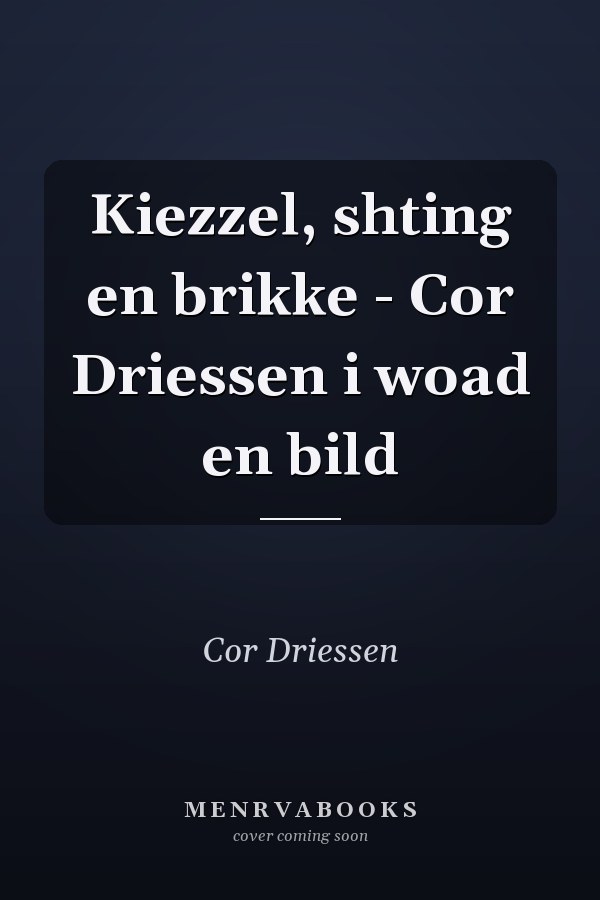 Kiezzel, shting en brikke - Cor Driessen i woad en bild
