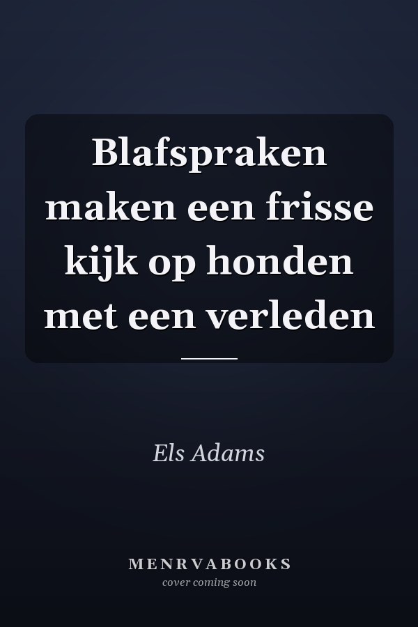 Blafspraken maken een frisse kijk op honden met een verleden