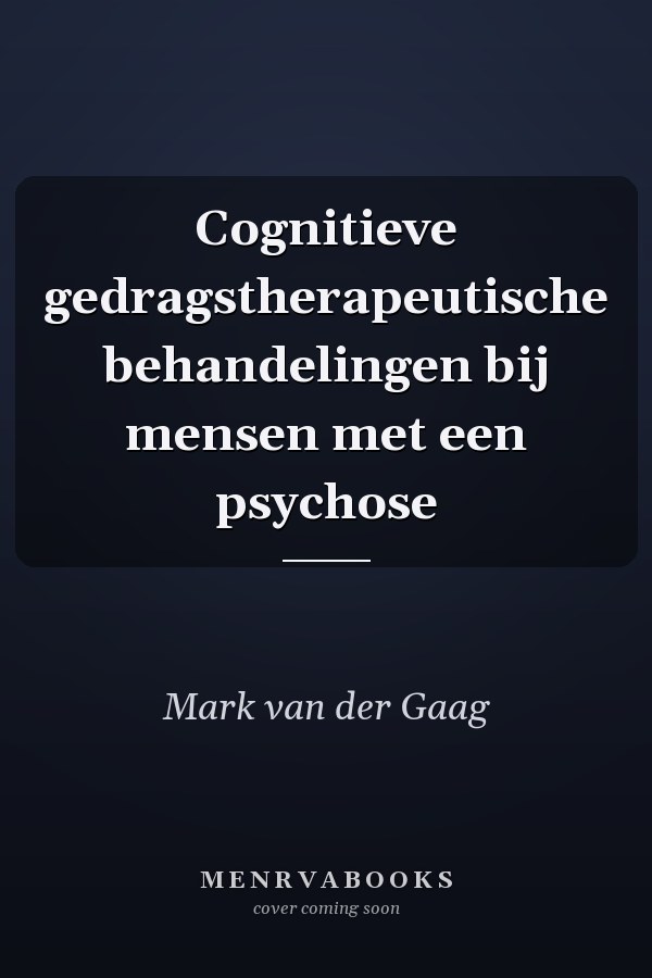 Cognitieve gedragstherapeutische behandelingen bij mensen met een psychose