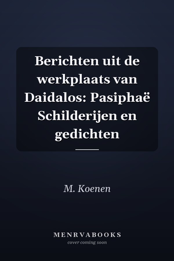 Berichten uit de werkplaats van Daidalos: Pasiphaë Schilderijen en gedichten
