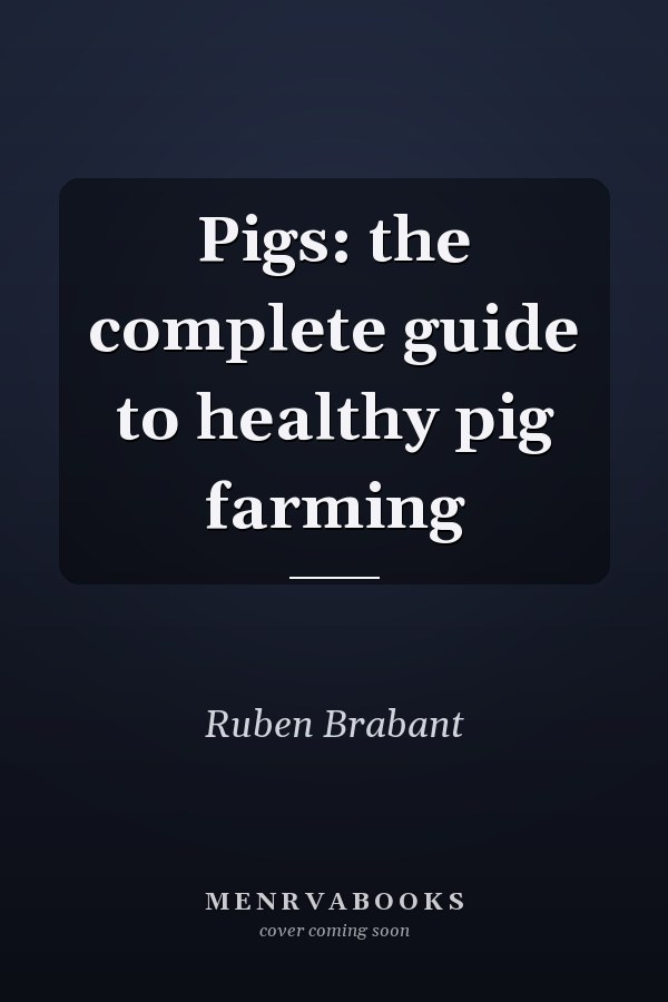 Pigs: the complete guide to healthy pig farming