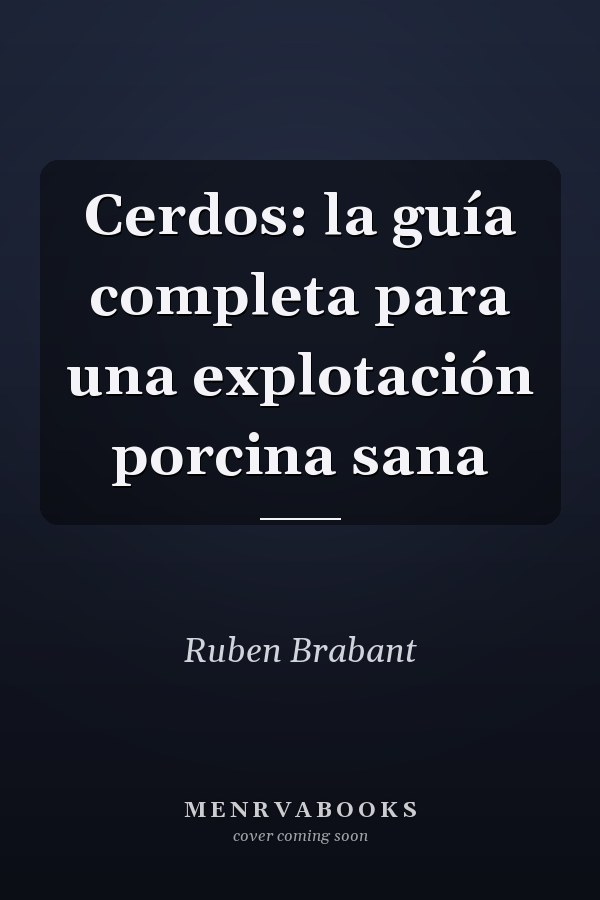Cerdos: la guía completa para una explotación porcina sana