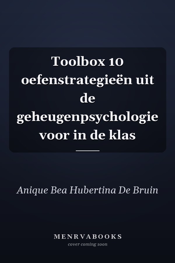 Toolbox 10 oefenstrategieën uit de geheugenpsychologie voor in de klas