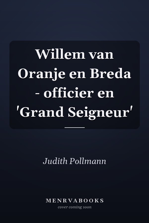 Willem van Oranje en Breda - officier en 'Grand Seigneur'