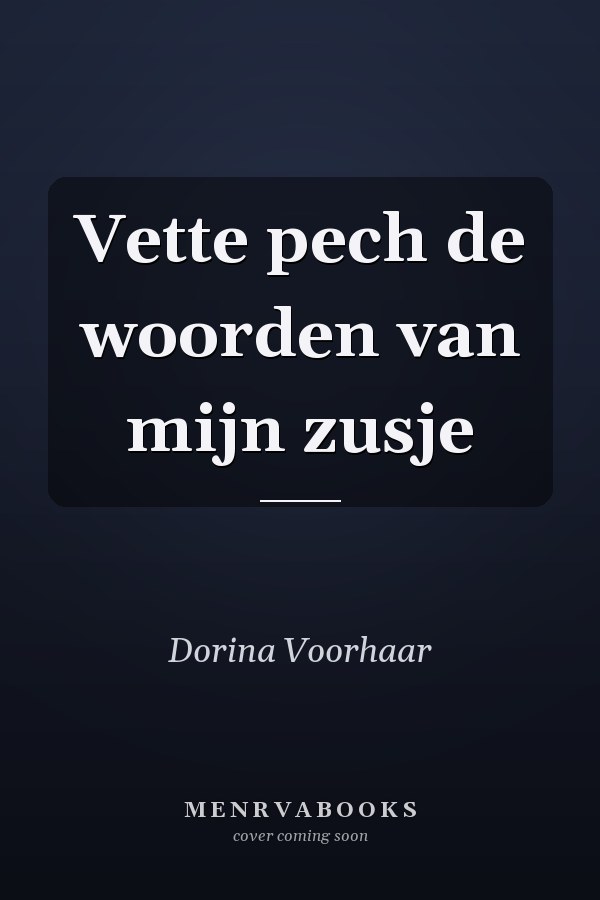Vette pech de woorden van mijn zusje