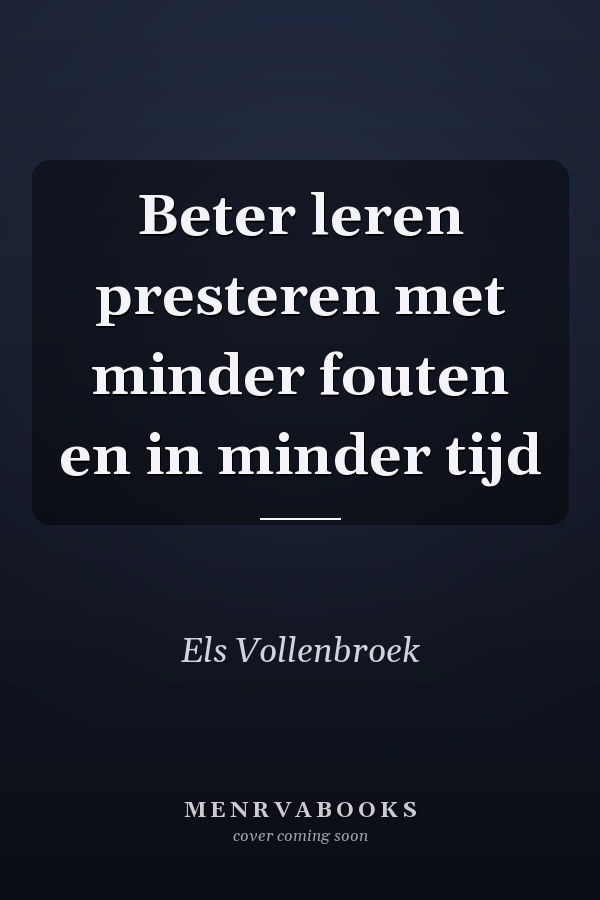 Beter leren presteren met minder fouten en in minder tijd