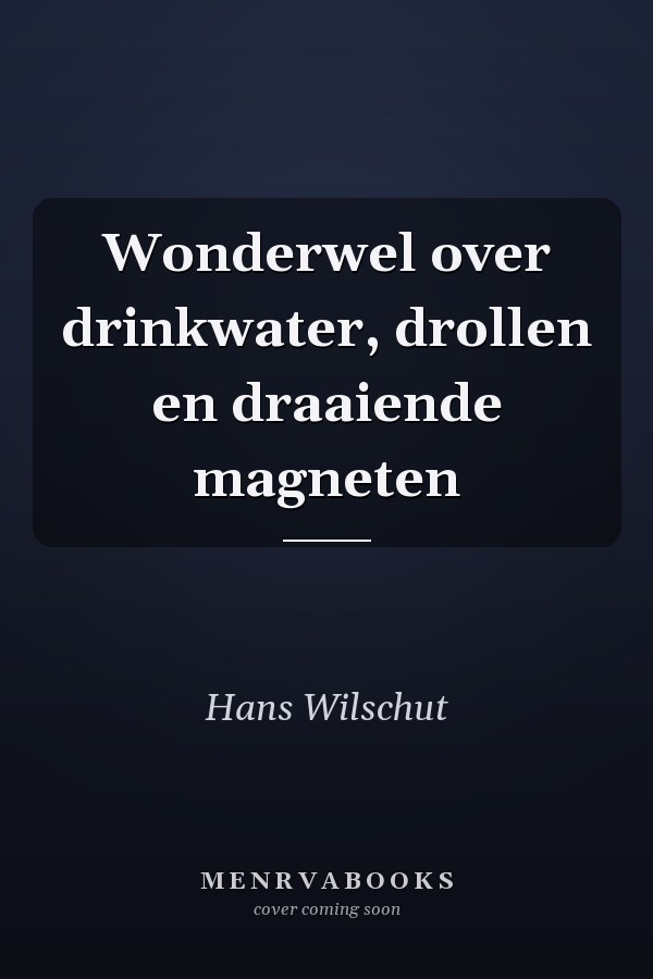 Wonderwel over drinkwater, drollen en draaiende magneten
