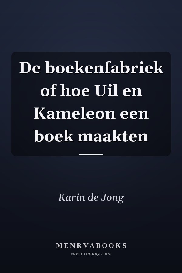 De boekenfabriek of hoe Uil en Kameleon een boek maakten