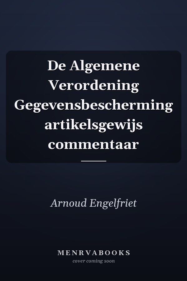De Algemene Verordening Gegevensbescherming artikelsgewijs commentaar