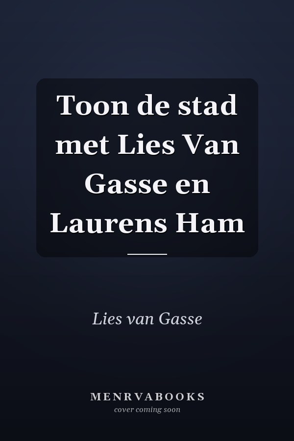 Toon de stad met Lies Van Gasse en Laurens Ham