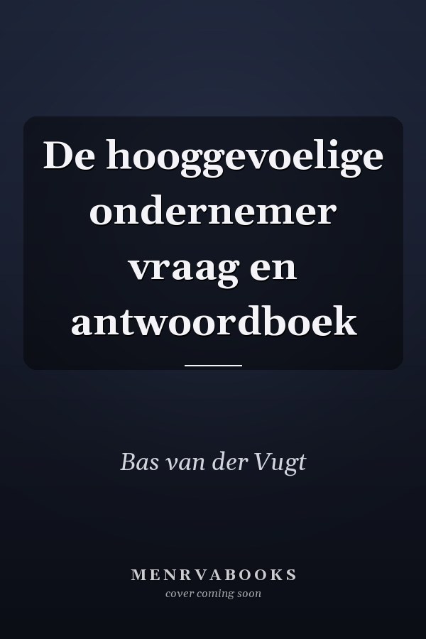 De hooggevoelige ondernemer vraag en antwoordboek