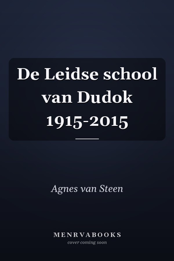 De Leidse school van Dudok 1915-2015