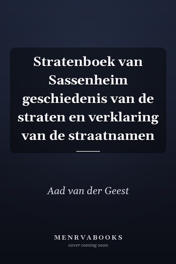 Stratenboek van Sassenheim geschiedenis van de straten en verklaring van de straatnamen