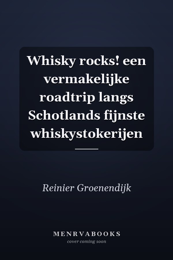 Whisky rocks! een vermakelijke roadtrip langs Schotlands fijnste whiskystokerijen