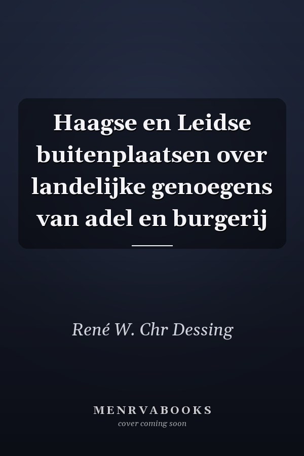Haagse en Leidse buitenplaatsen over landelijke genoegens van adel en burgerij