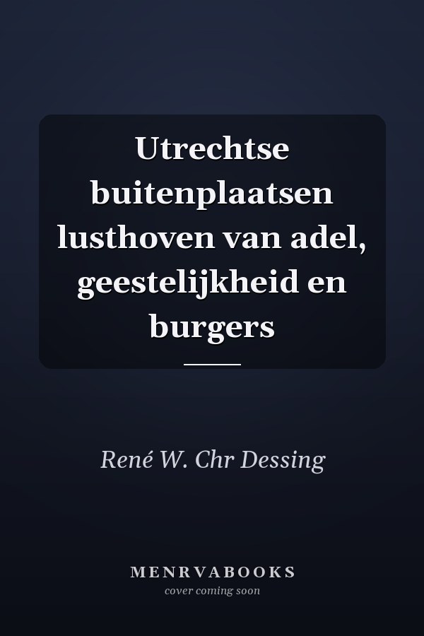 Utrechtse buitenplaatsen lusthoven van adel, geestelijkheid en burgers