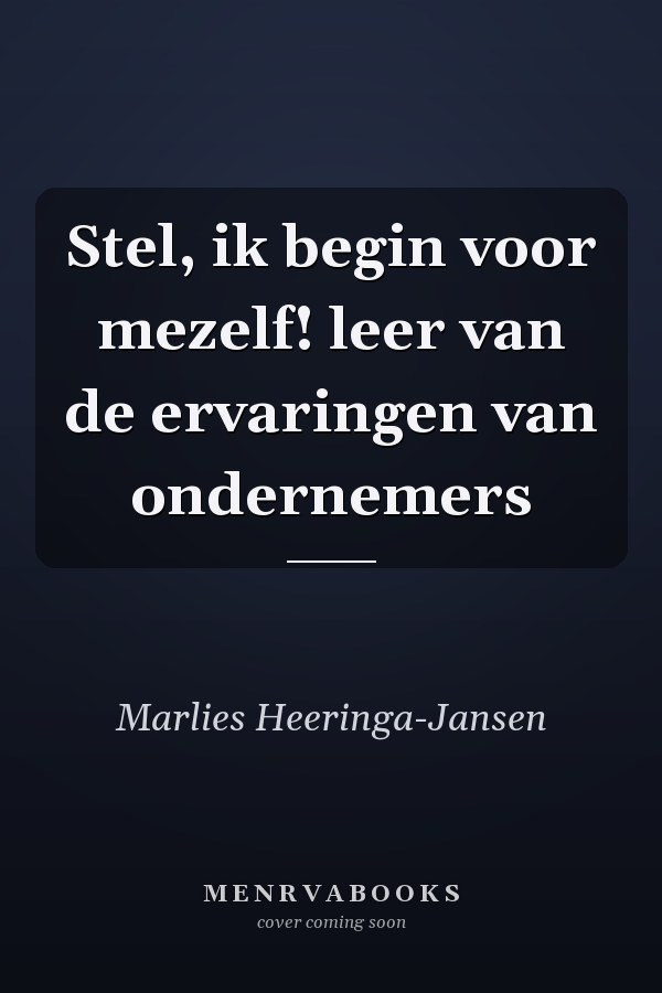 Stel, ik begin voor mezelf! leer van de ervaringen van ondernemers