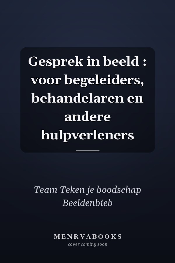 Gesprek in beeld : voor begeleiders, behandelaren en andere hulpverleners