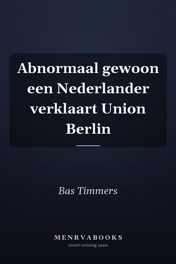 Abnormaal gewoon een Nederlander verklaart Union Berlin