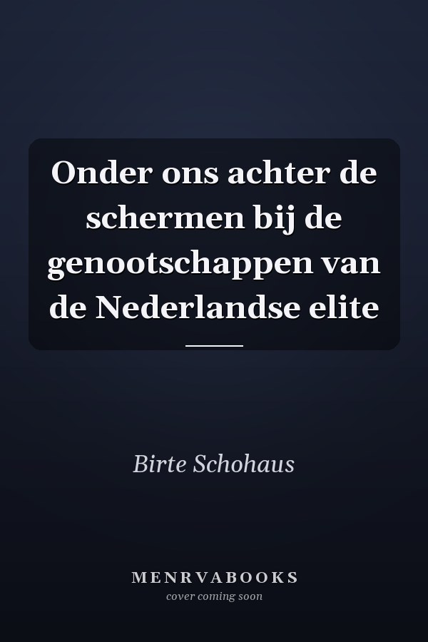 Onder ons achter de schermen bij de genootschappen van de Nederlandse elite
